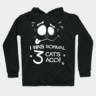 Funny Pet Lovers I Was Normal Three Cats Ago Hoodie